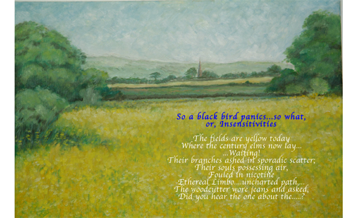 The poem was written in 1973 shortly after several felled elm trees were burnt due to Dutch Elm disease and the painting of 'Failand Fields' with rape seed was painted two years ago. 